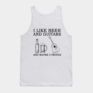 I Like Beer And Guitars And Maybe 3 People Tank Top